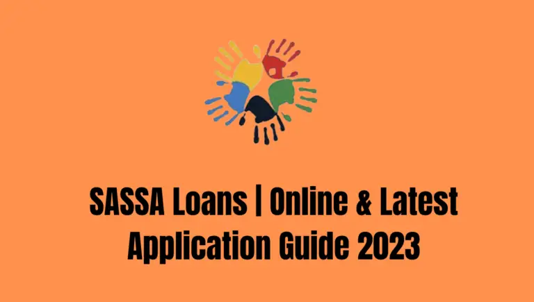 SASSA Loans | Online & Latest Application Guide 2023