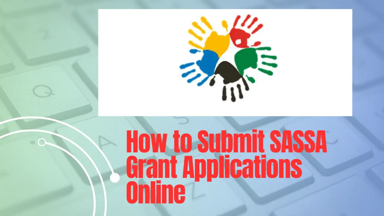 How to Submit SASSA Grant Applications Online - Step by Step Guide