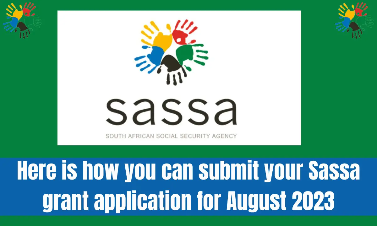 Here is how you can submit your Sassa grant application for August 2023