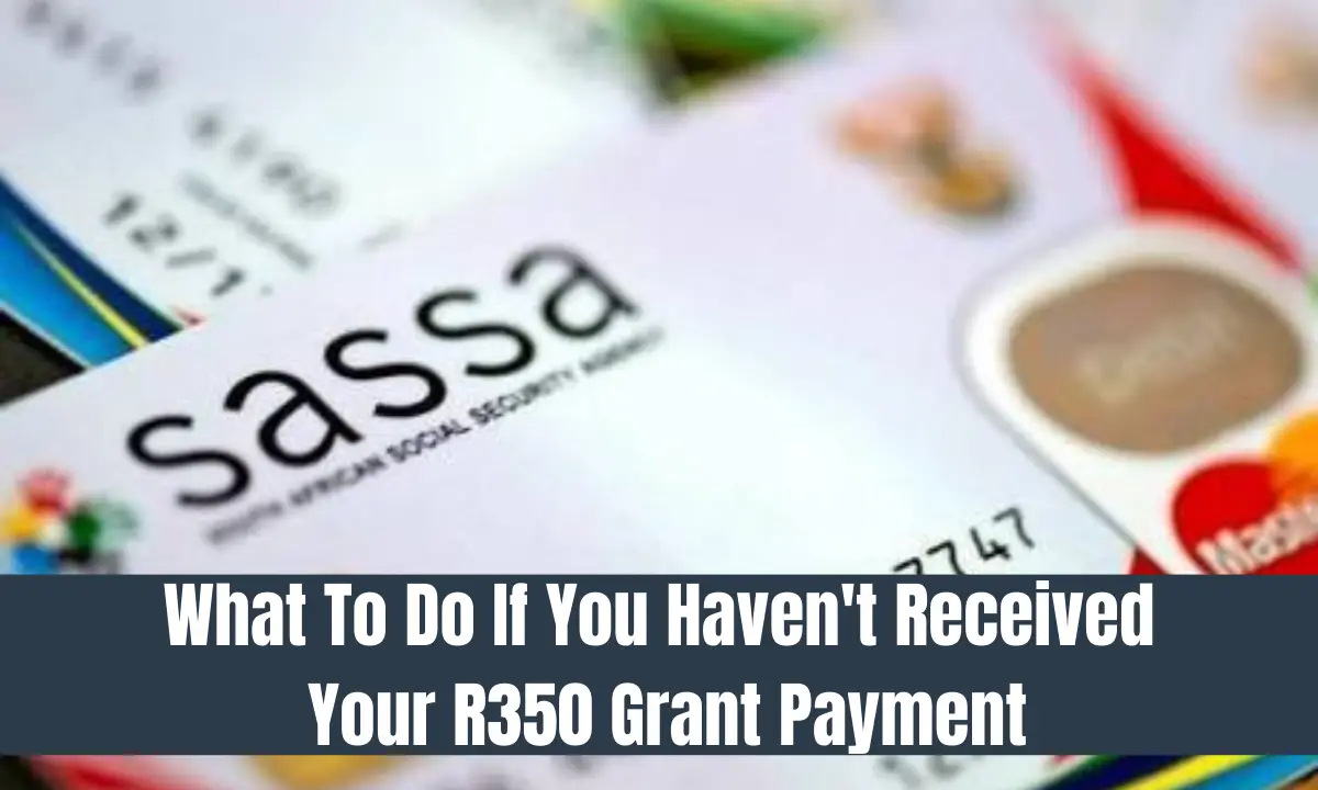 What To Do If You Haven't Received Your R350 Grant Payment