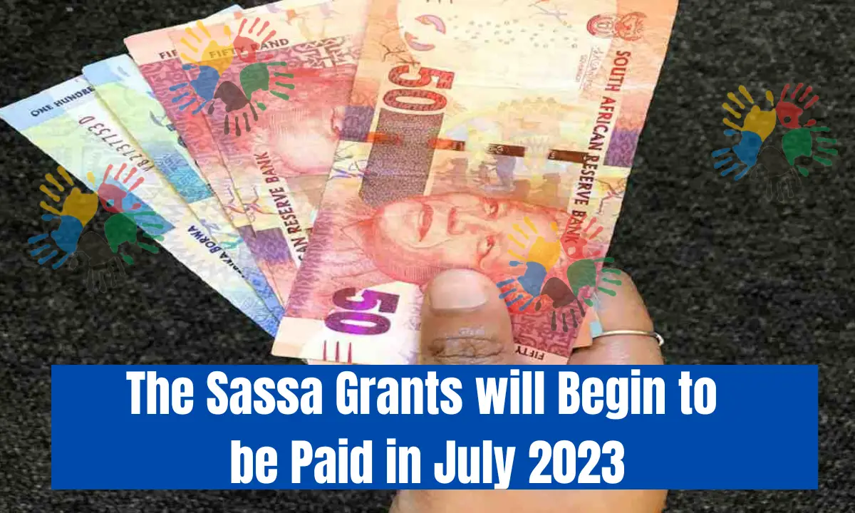 The Sassa Grants will Begin to be Paid in July 2023